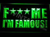 F*** Me I'm Famous LED Sign - Green - TheLedHeroes